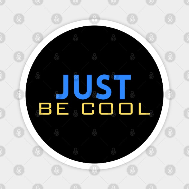 Just be cool Magnet by PARABDI